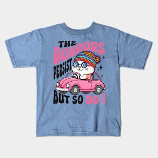 The Horrors Persist But So Do I Kids T-Shirt